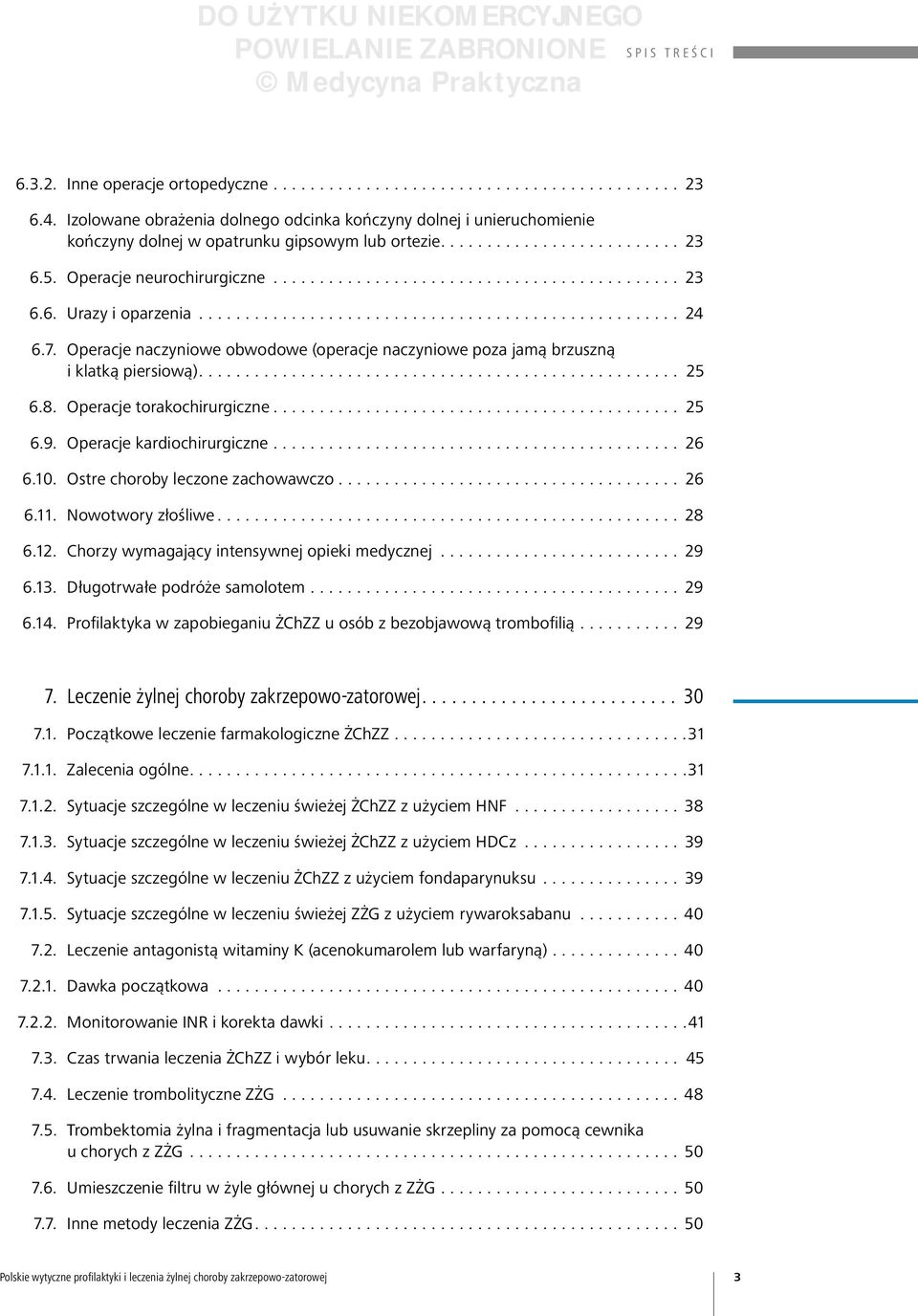 Operacje naczyniowe obwodowe (operacje naczyniowe poza jamą brzuszną i klatką piersiową).... 25 6.8. Operacje torakochirurgiczne... 25 6.9. Operacje kardiochirurgiczne... 26 6.10.