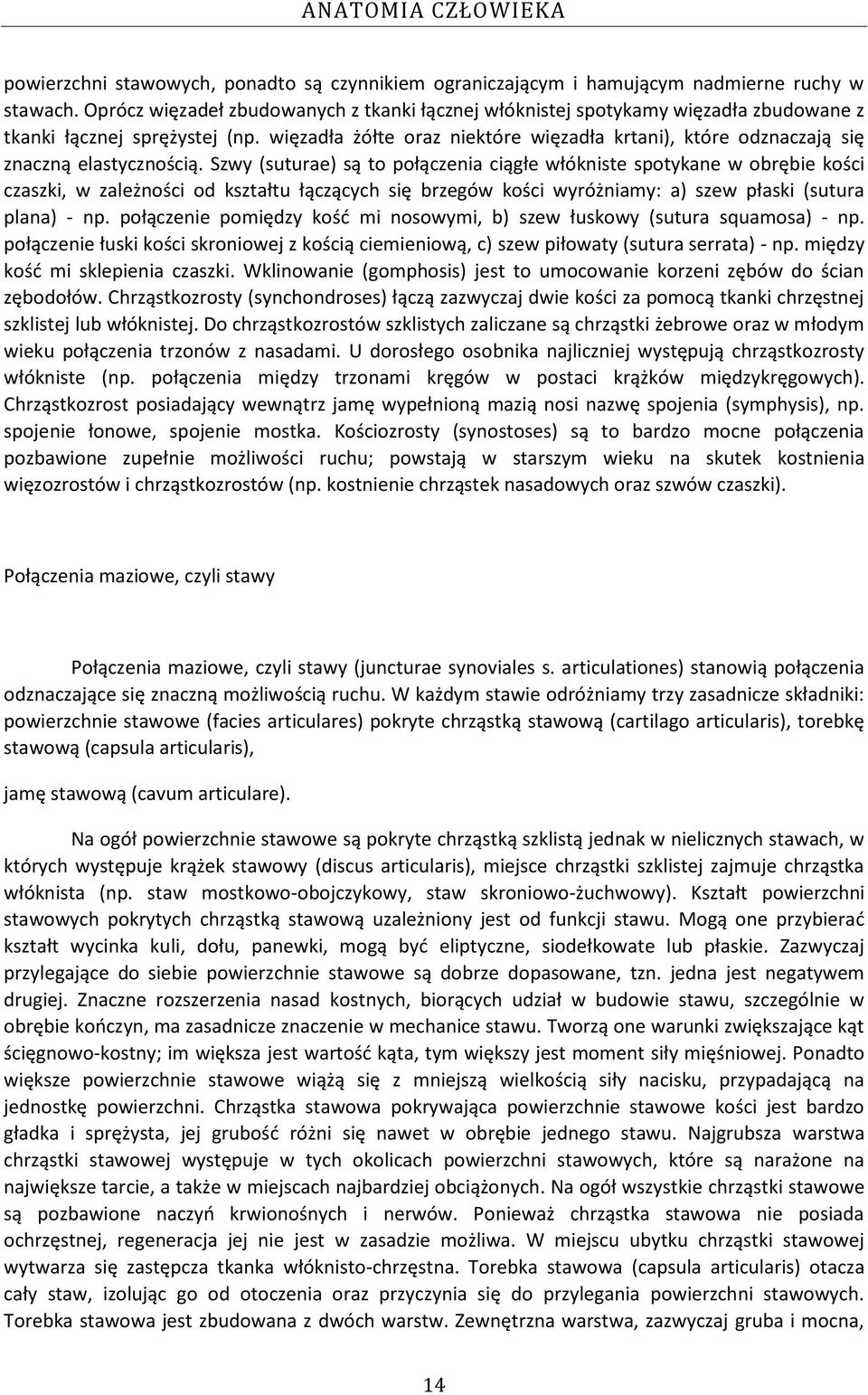 więzadła żółte oraz niektóre więzadła krtani), które odznaczają się znaczną elastycznością.