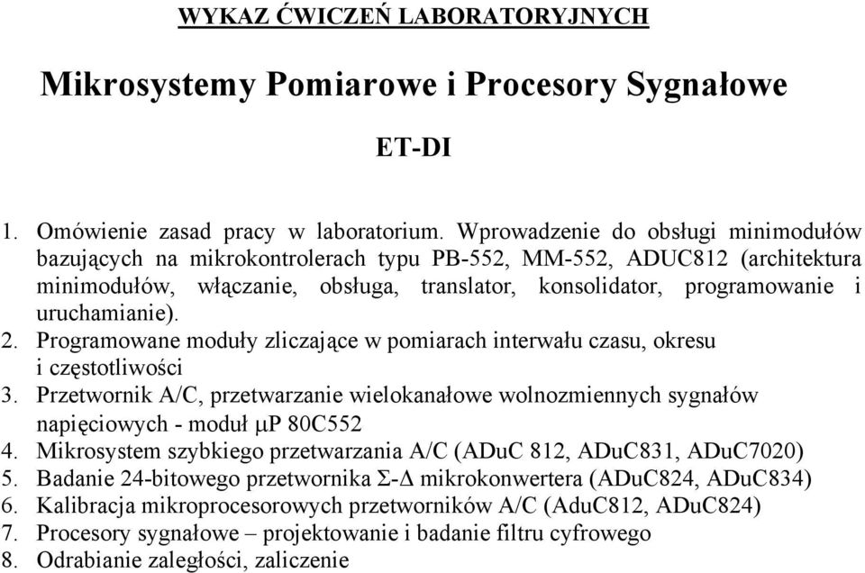 2. Programowane moduły zliczające w pomiarach interwału czasu, okresu i częstotliwości 3. Przetwornik A/C, przetwarzanie wielokanałowe wolnozmiennych sygnałów napięciowych - moduł μp 80C552 4.