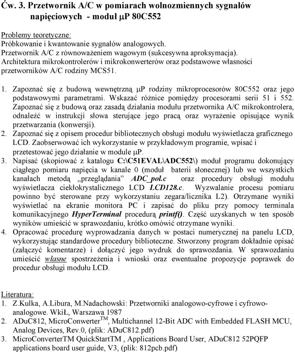 Zapoznać się z budową wewnętrzną μp rodziny mikroprocesorów 80C552 oraz jego podstawowymi parametrami. Wskazać różnice pomiędzy procesorami serii 51 i 552.