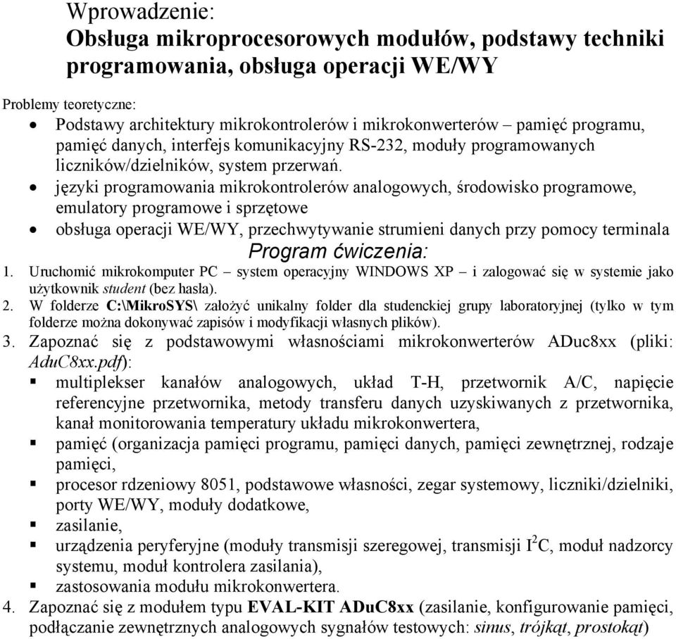 języki programowania mikrokontrolerów analogowych, środowisko programowe, emulatory programowe i sprzętowe obsługa operacji WE/WY, przechwytywanie strumieni danych przy pomocy terminala Program