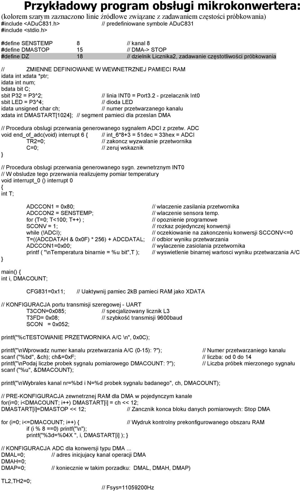 WEWNETRZNEJ PAMIECI RAM idata int xdata *ptr; idata int num; bdata bit C; sbit P32 = P3^2; // linia INT0 = Port3.