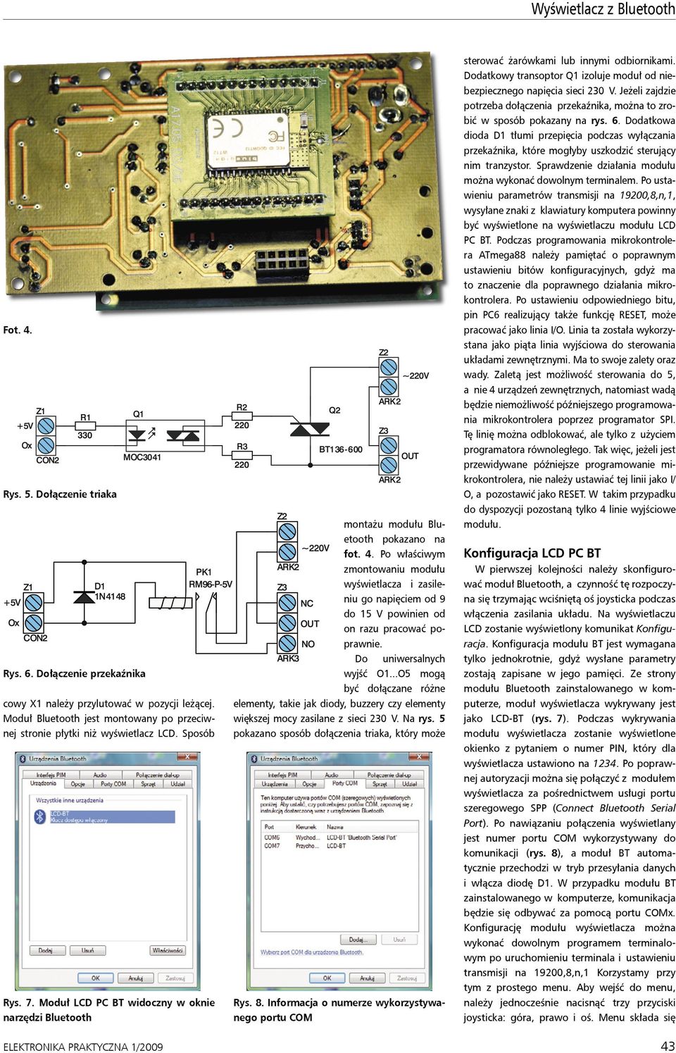 Moduł LCD PC BT widoczny w oknie narzędzi Bluetooth ELEKTRONIKA PRAKTYCZNA 1/2009 montażu modułu Bluetooth pokazano na fot. 4.