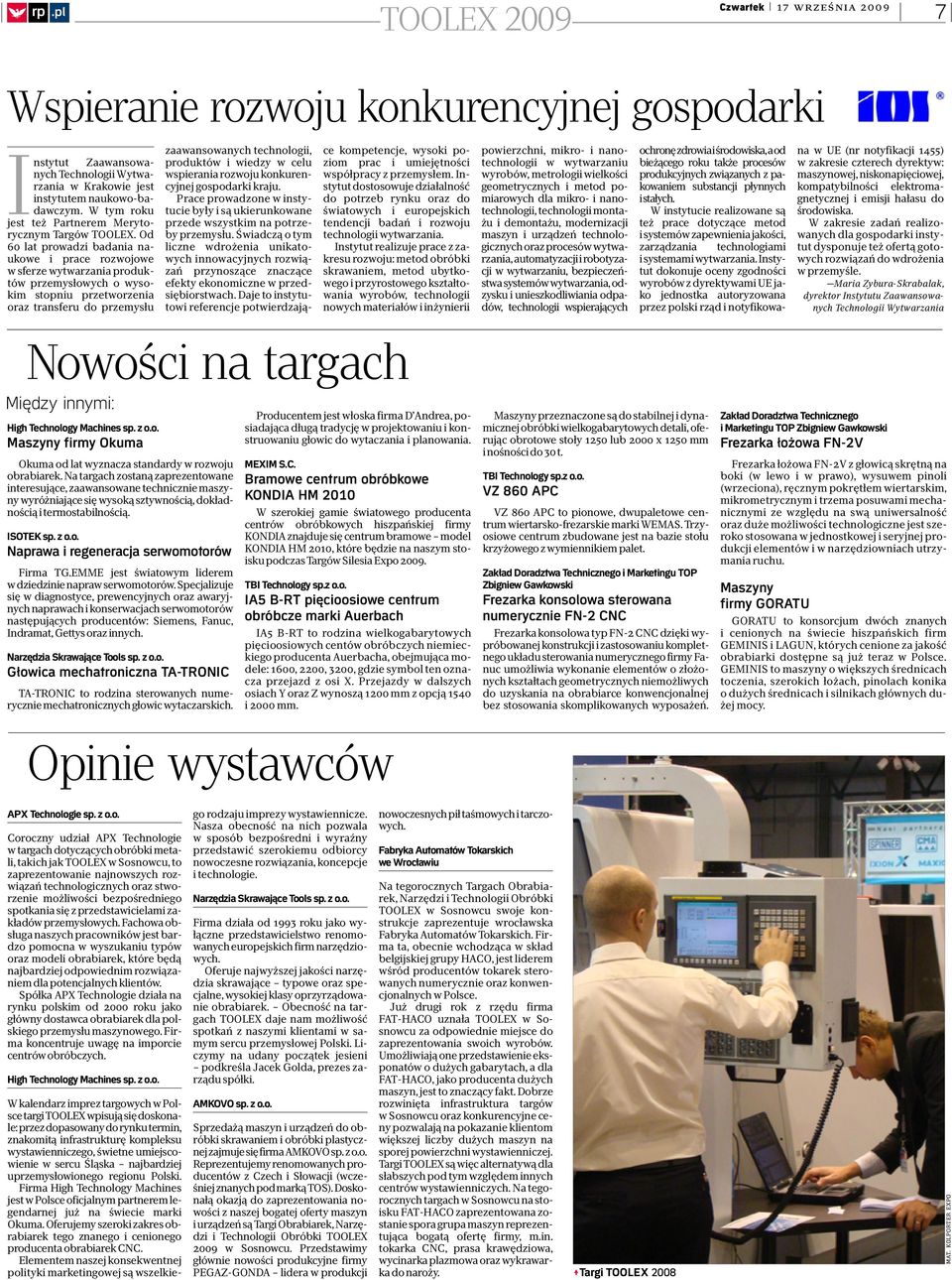 Od 60 lat prowadzi badania naukowe i prace rozwojowe w sferze wytwarzania produktów przemysłowych o wysokim stopniu przetworzenia oraz transferu do przemysłu zaawansowanych technologii, produktów i