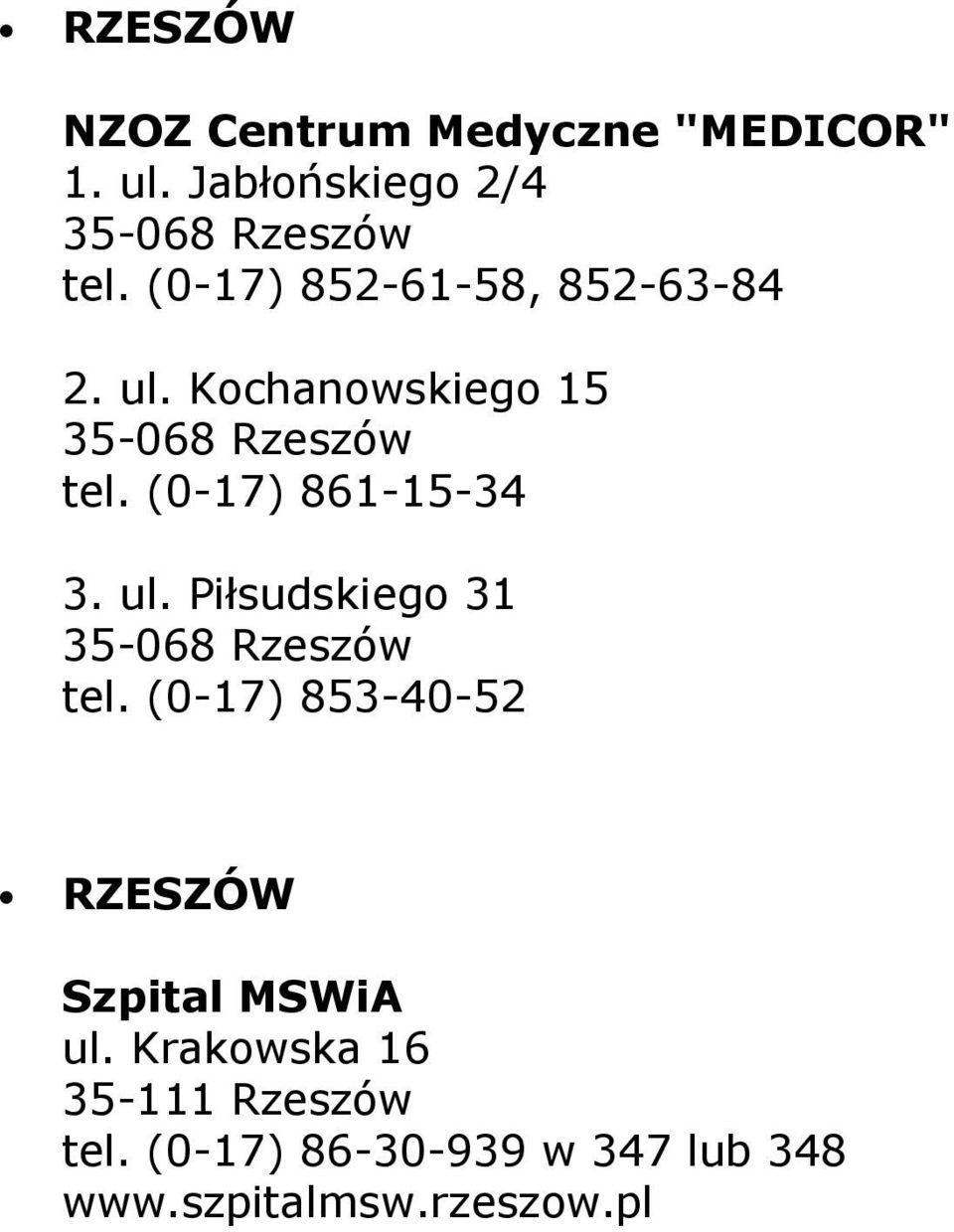 (0-17) 861-15-34 3. ul. Piłsudskiego 31 35-068 Rzeszów tel.