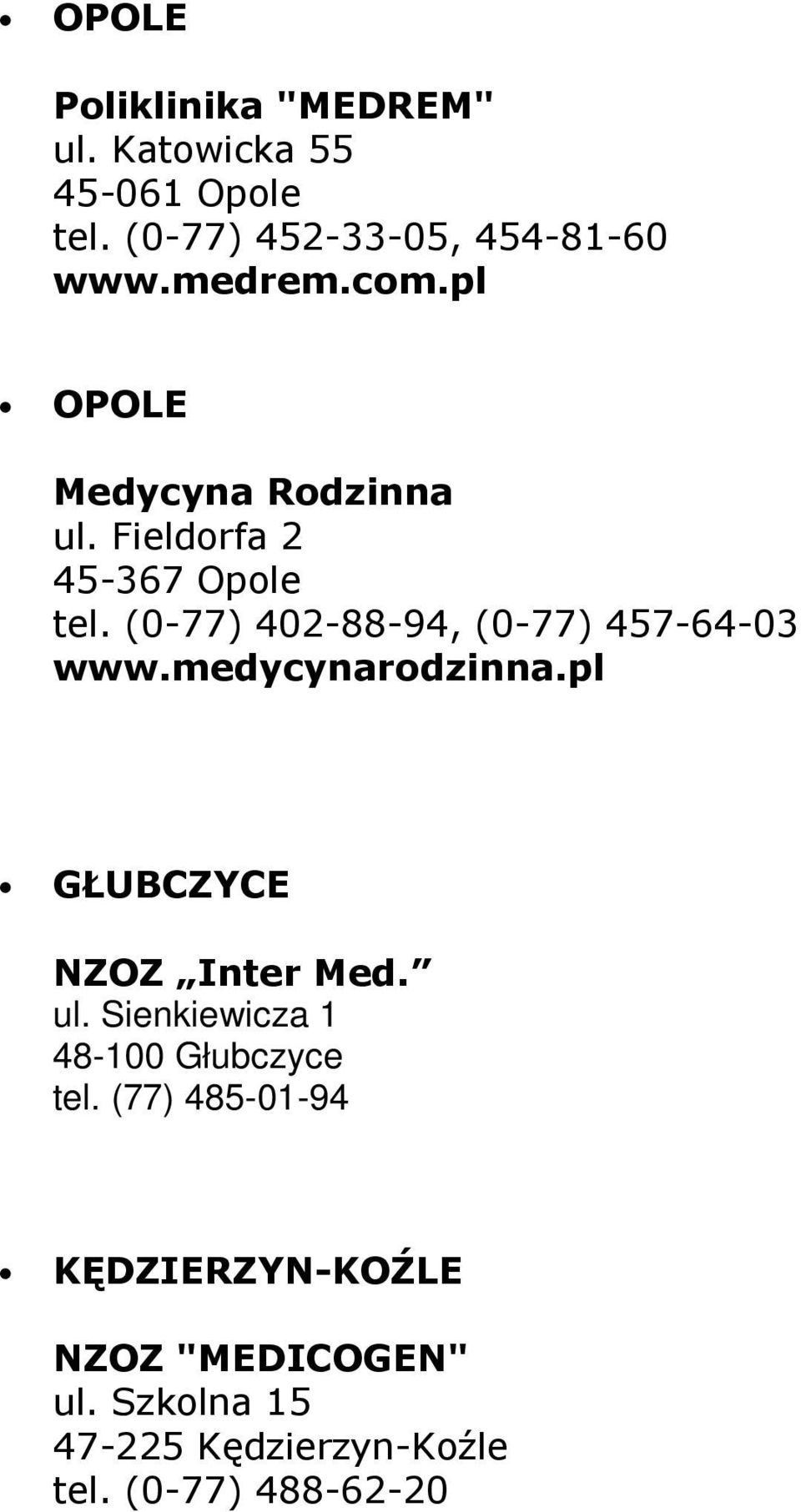 (0-77) 402-88-94, (0-77) 457-64-03 www.medycynarodzinna.pl GŁUBCZYCE NZOZ Inter Med. ul.