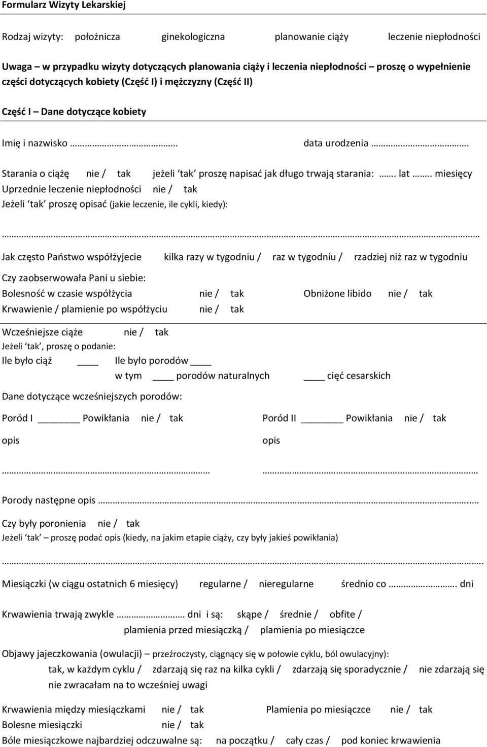 Starania o ciążę nie / tak Uprzednie leczenie niepłodności nie / tak Jeżeli tak proszę opisać (jakie leczenie, ile cykli, kiedy): jeżeli tak proszę napisać jak długo trwają starania:. lat.