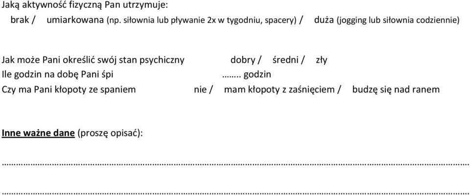 może Pani określić swój stan psychiczny dobry / średni / zły Ile godzin na dobę Pani śpi.