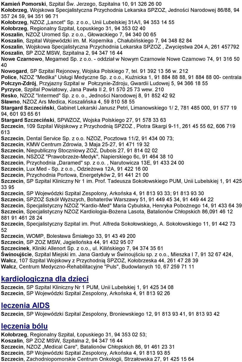 z o.o., Głowackiego 7, 94 340 00 65 Koszalin, Szpital Wojewódzki im. M.