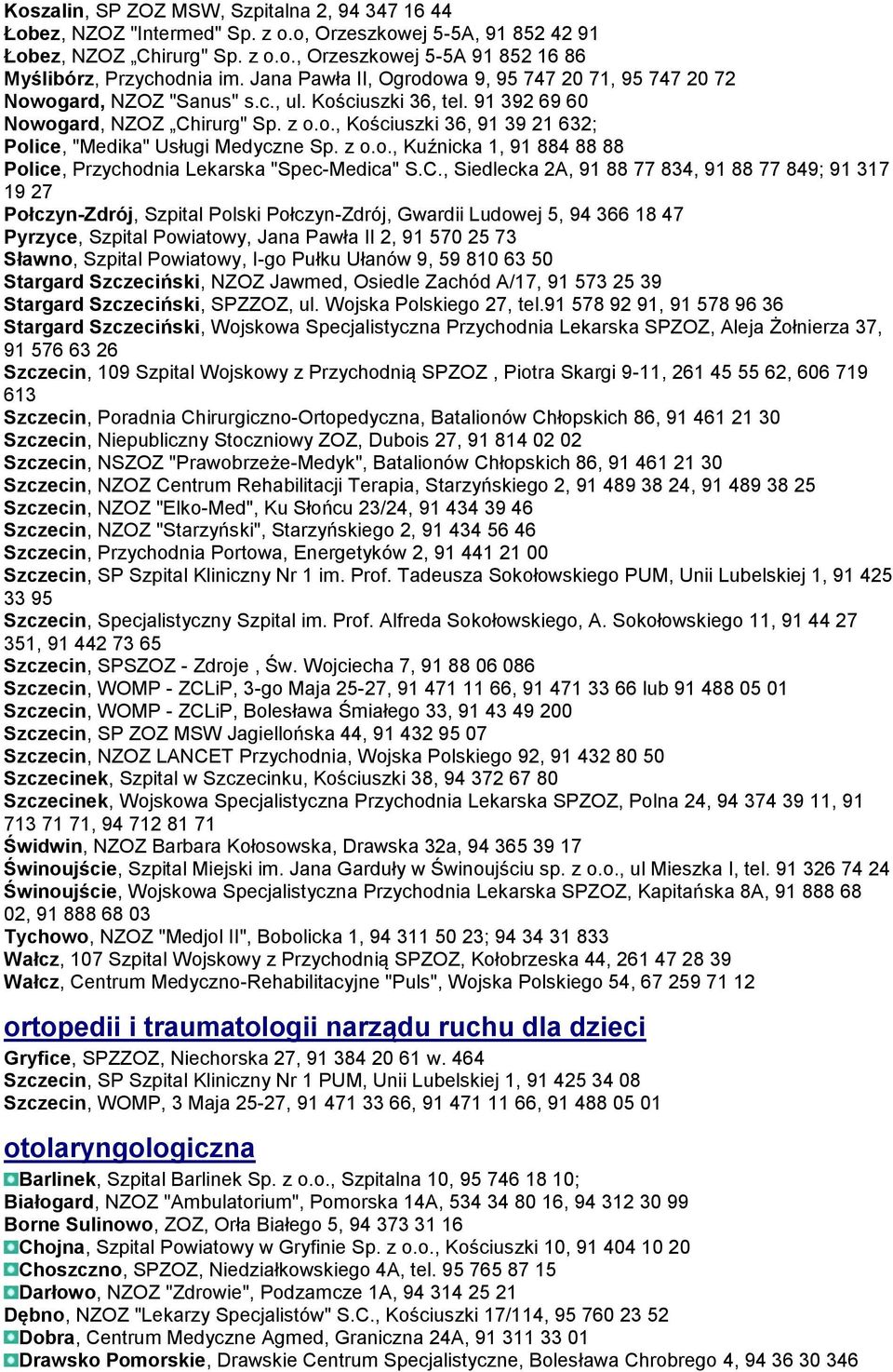 z o.o., Kuźnicka 1, 91 884 88 88 Police, Przychodnia Lekarska "Spec-Medica" S.C.