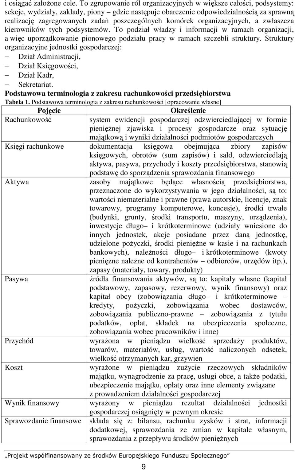 poszczególnych komórek organizacyjnych, a zwłaszcza kierowników tych podsystemów.