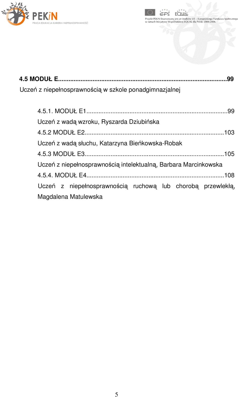 ..103 Uczeń z wadą słuchu, Katarzyna Bieńkowska-Robak 4.5.3 MODUŁ E3.