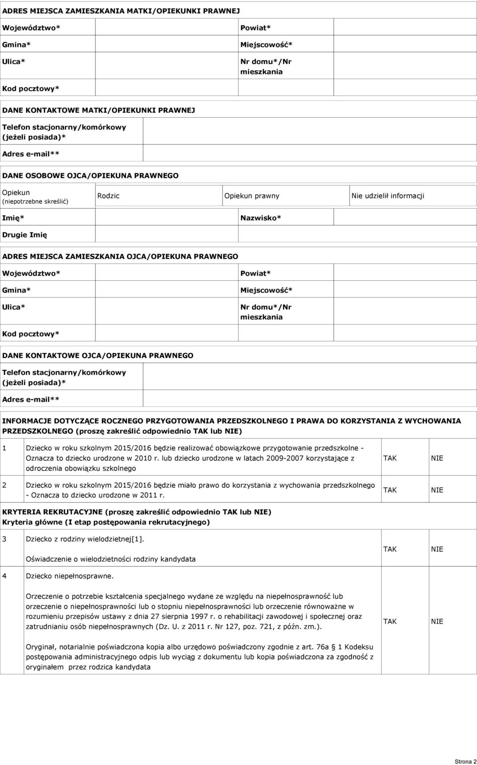 ADRES MIEJSCA ZAMIESZKANIA OJCA/OPIEKUNA PRAWNEGO Województwo* Gmina* Ulica* Powiat* Miejscowość* Nr domu*/nr mieszkania Kod pocztowy* DANE KONTOWE OJCA/OPIEKUNA PRAWNEGO Telefon