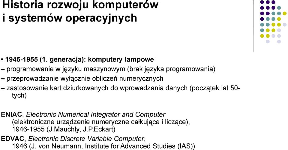 numerycznych zastosowanie kart dziurkowanych do wprowadzania danych (początek lat 50- tych) ENIAC, Electronic Numerical Integrator