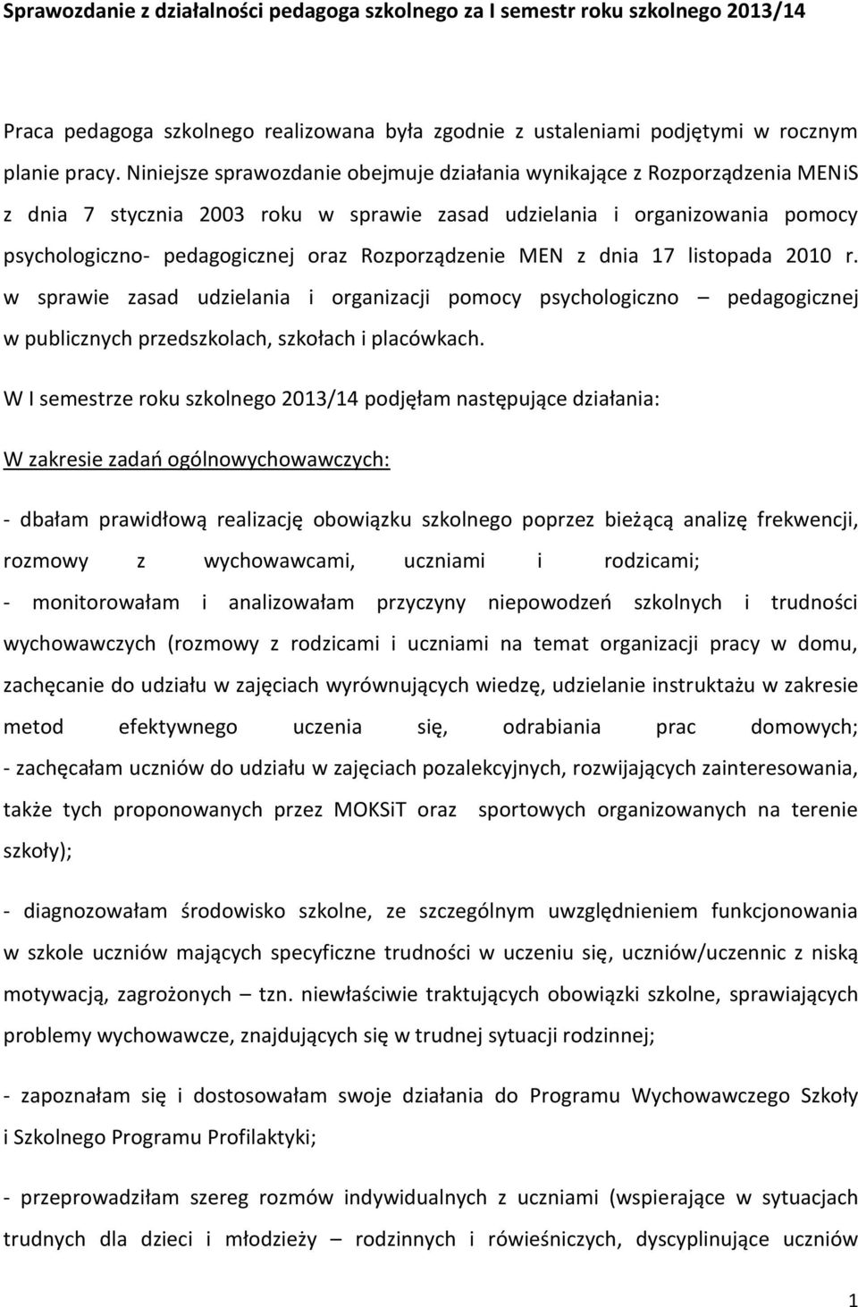 Rozporządzenie MEN z dnia 17 listopada 2010 r. w sprawie zasad udzielania i organizacji pomocy psychologiczno pedagogicznej w publicznych przedszkolach, szkołach i placówkach.