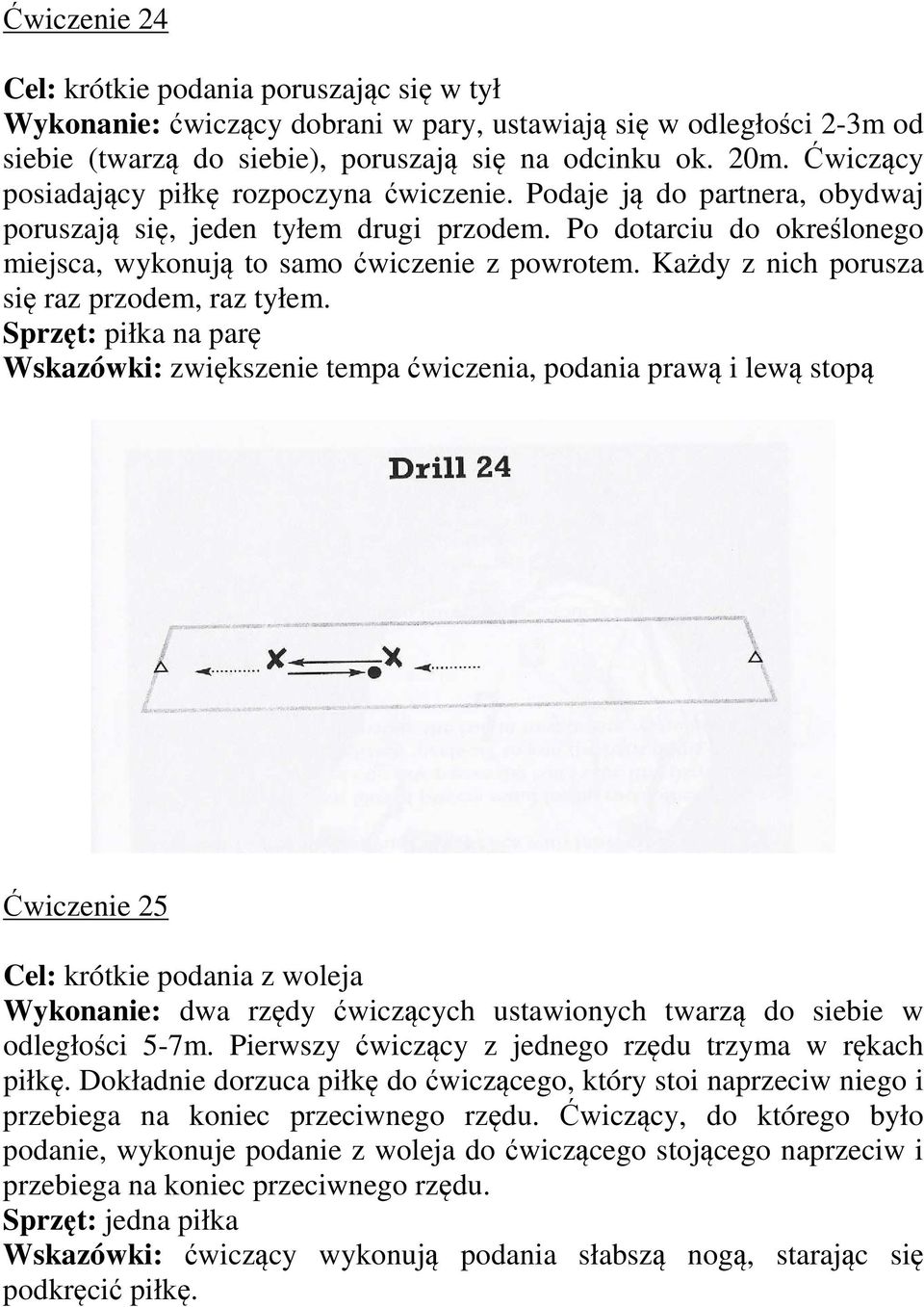 Każdy z nich porusza się raz przodem, raz tyłem.