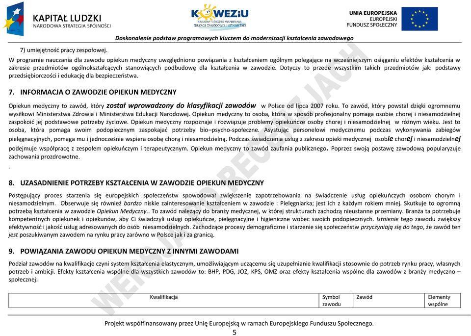 wcześniejszym osiąganiu efektów kształcenia w zakresie przedmiotów ogólnokształcących stanowiących podbudowę dla kształcenia w zawodzie.