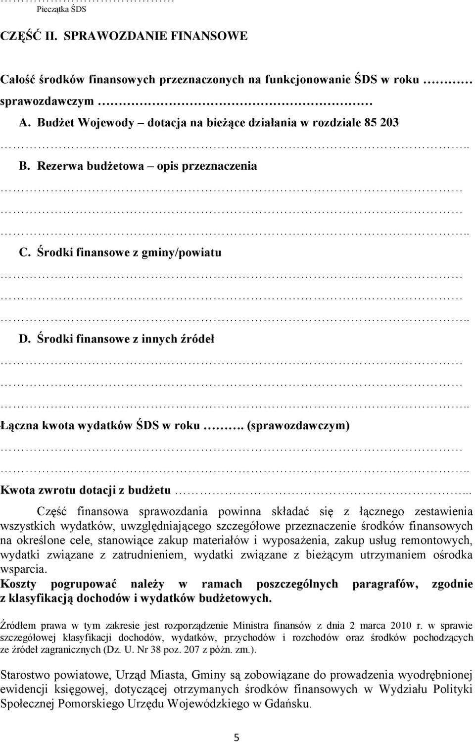 . Kwota zwrotu dotacji z budżetu.