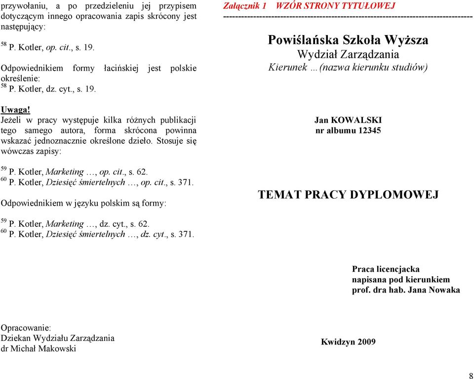 Załącznik 1 WZÓR STRONY TYTUŁOWEJ ----------------------------------------------------------------------------------- Powiślańska Szkoła Wyższa Wydział Zarządzania Kierunek (nazwa kierunku studiów)