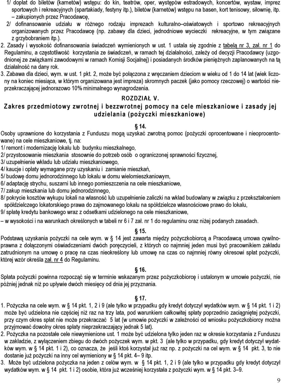 zakupionych przez Pracodawcę, 2/ dofinansowanie udziału w różnego rodzaju imprezach kulturalno oświatowych i sportowo rekreacyjnych organizowanych przez Pracodawcę (np.