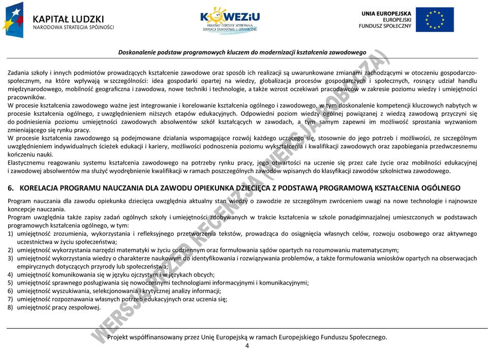 technologie, a także wzrost oczekiwań pracodawców w zakresie poziomu wiedzy i umiejętności pracowników.