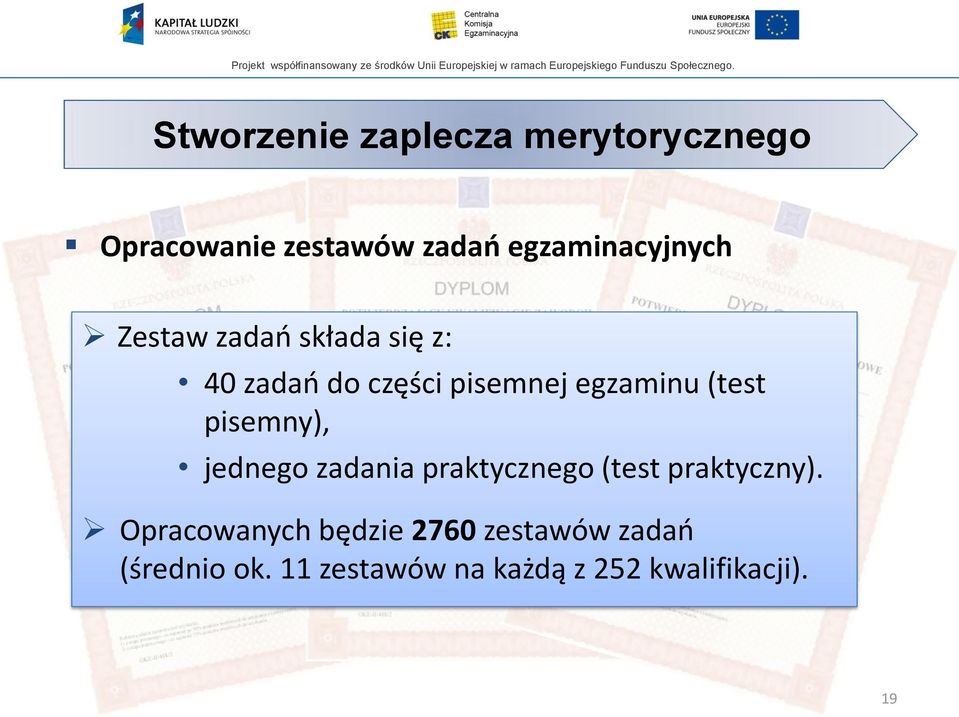 egzaminu (test pisemny), jednego zadania praktycznego (test praktyczny).