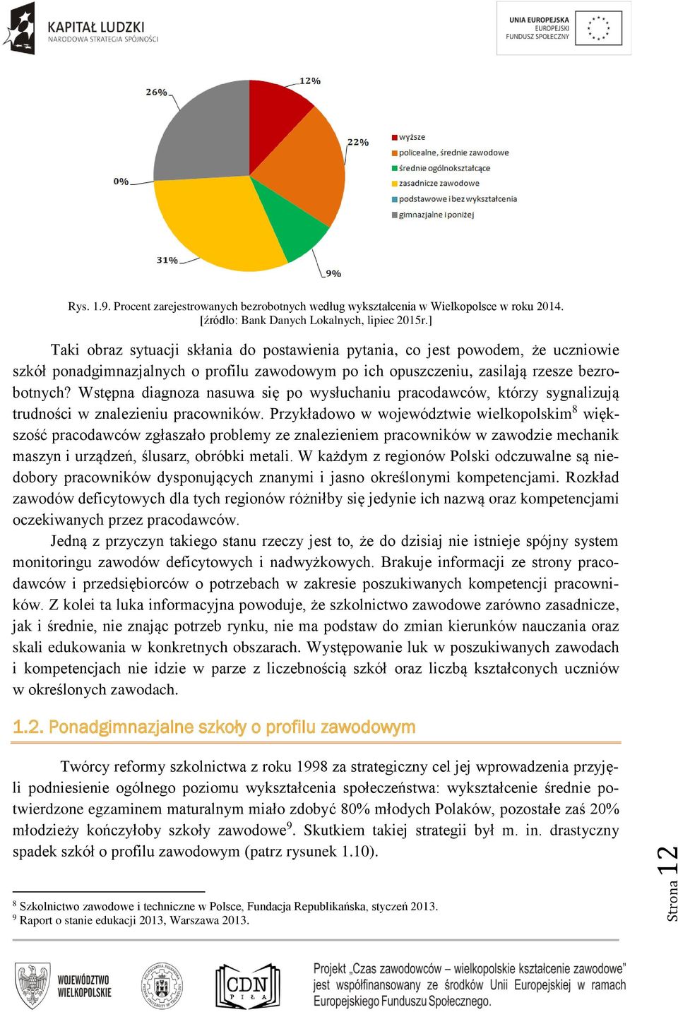 Wstępna diagnoza nasuwa się po wysłuchaniu pracodawców, którzy sygnalizują trudności w znalezieniu pracowników.