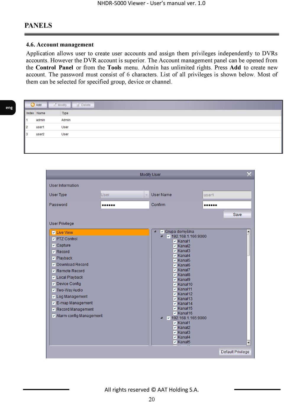 However the DVR account is superior. The Account management panel can be opened from the Control Panel or from the Tools menu.