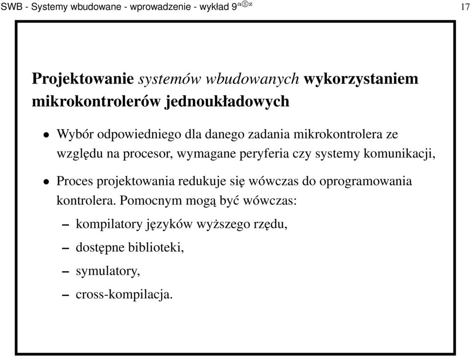 wymagane peryferia czy systemy komunikacji, Proces projektowania redukuje się wówczas do oprogramowania