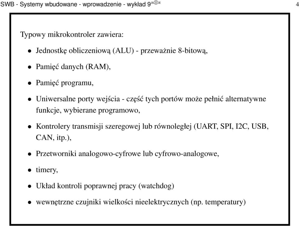 wybierane programowo, Kontrolery transmisji szeregowej lub równoległej (UART, SPI, I2C, USB, CAN, itp.