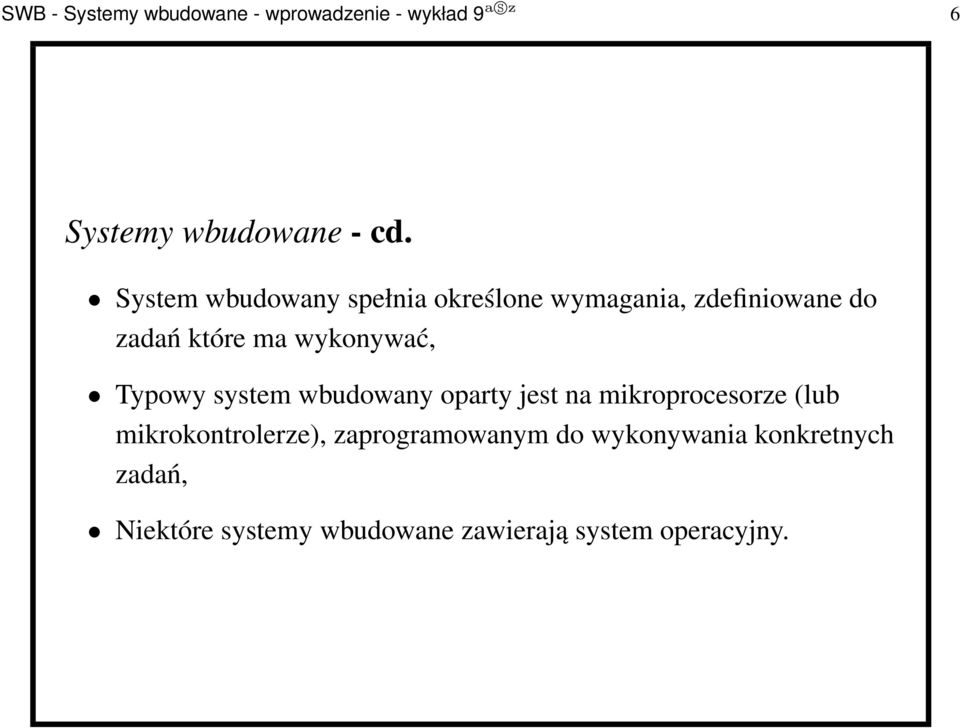 Typowy system wbudowany oparty jest na mikroprocesorze (lub mikrokontrolerze),