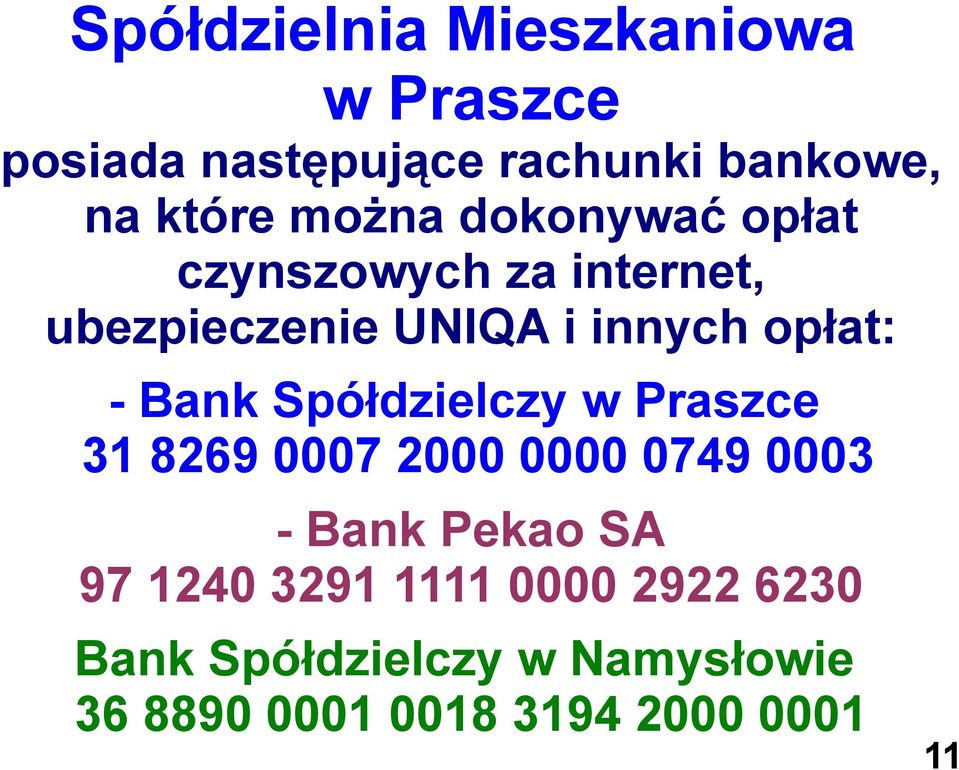 Bank Spółdzielczy w Praszce 31 8269 0007 2000 0000 0749 0003 - Bank Pekao SA 97 1240