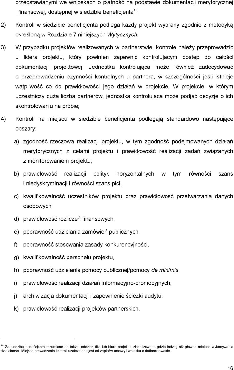 zapewnić kontrolującym dostęp do całości dokumentacji projektowej.