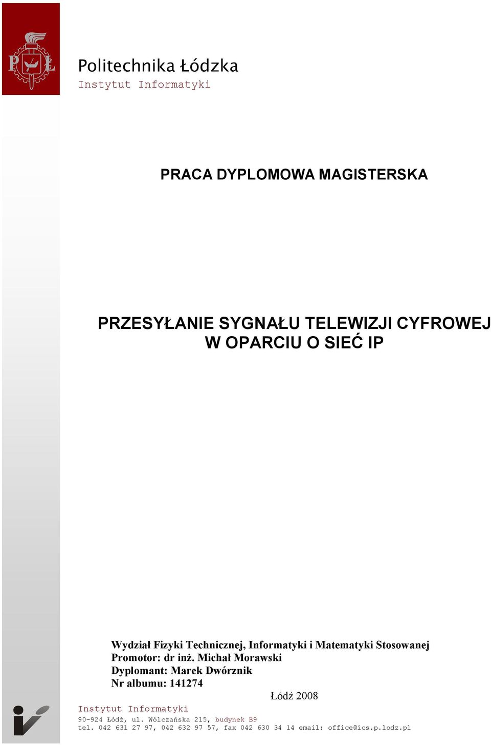 inż. Michał Morawski Dyplomant: Marek Dwórznik Nr albumu: 141274 Łódź 2008 Instytut Informatyki 90-924