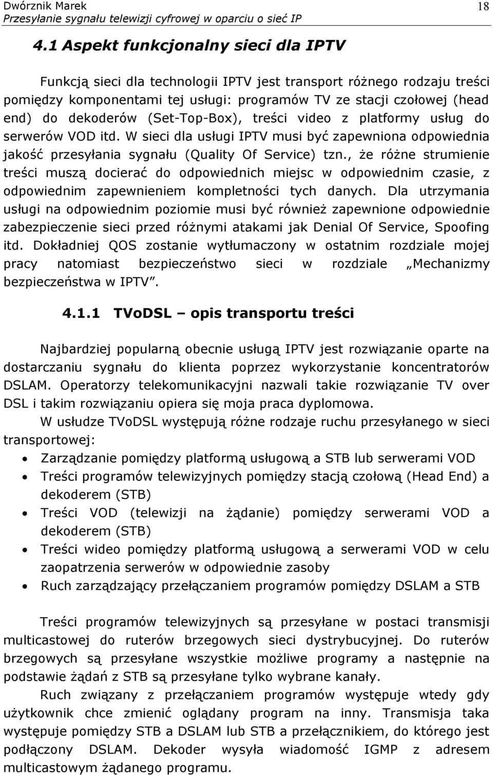 , że różne strumienie treści muszą docierać do odpowiednich miejsc w odpowiednim czasie, z odpowiednim zapewnieniem kompletności tych danych.