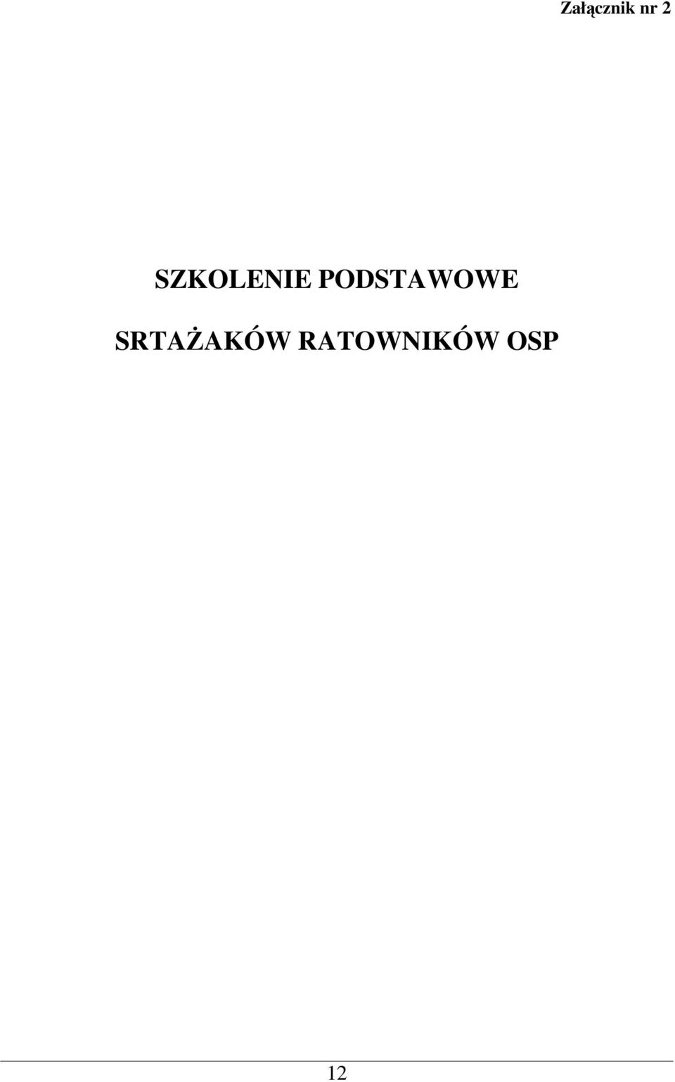 Sprzęt ratowniczy i podręczny sprzęt gaśniczy 2 1 3 5. Drabiny pożarnicze 1 5 6 6. Węże, armatura wodna, sprzęt do podawania piany 2-2 7. Proces spalania. Rozwój pożaru 2-2 8.