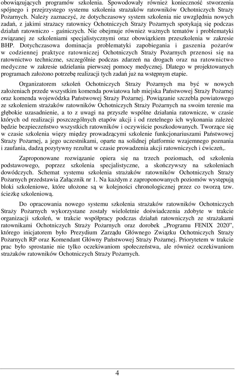 Nie obejmuje również ważnych tematów i problematyki związanej ze szkoleniami specjalistycznymi oraz obowiązkiem przeszkolenia w zakresie BHP.