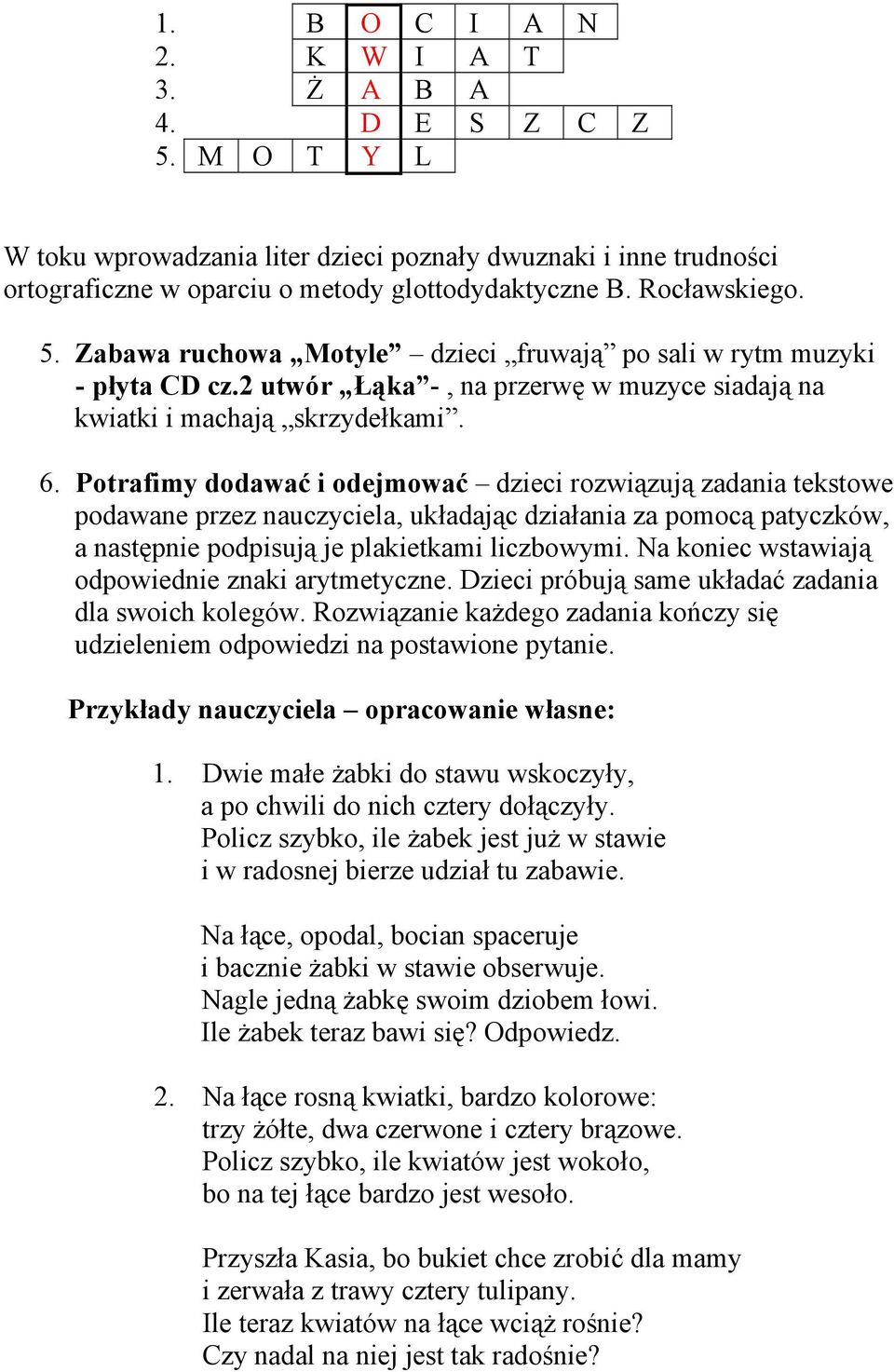 Potrafimy dodawać i odejmować dzieci rozwiązują zadania tekstowe podawane przez nauczyciela, układając działania za pomocą patyczków, a następnie podpisują je plakietkami liczbowymi.