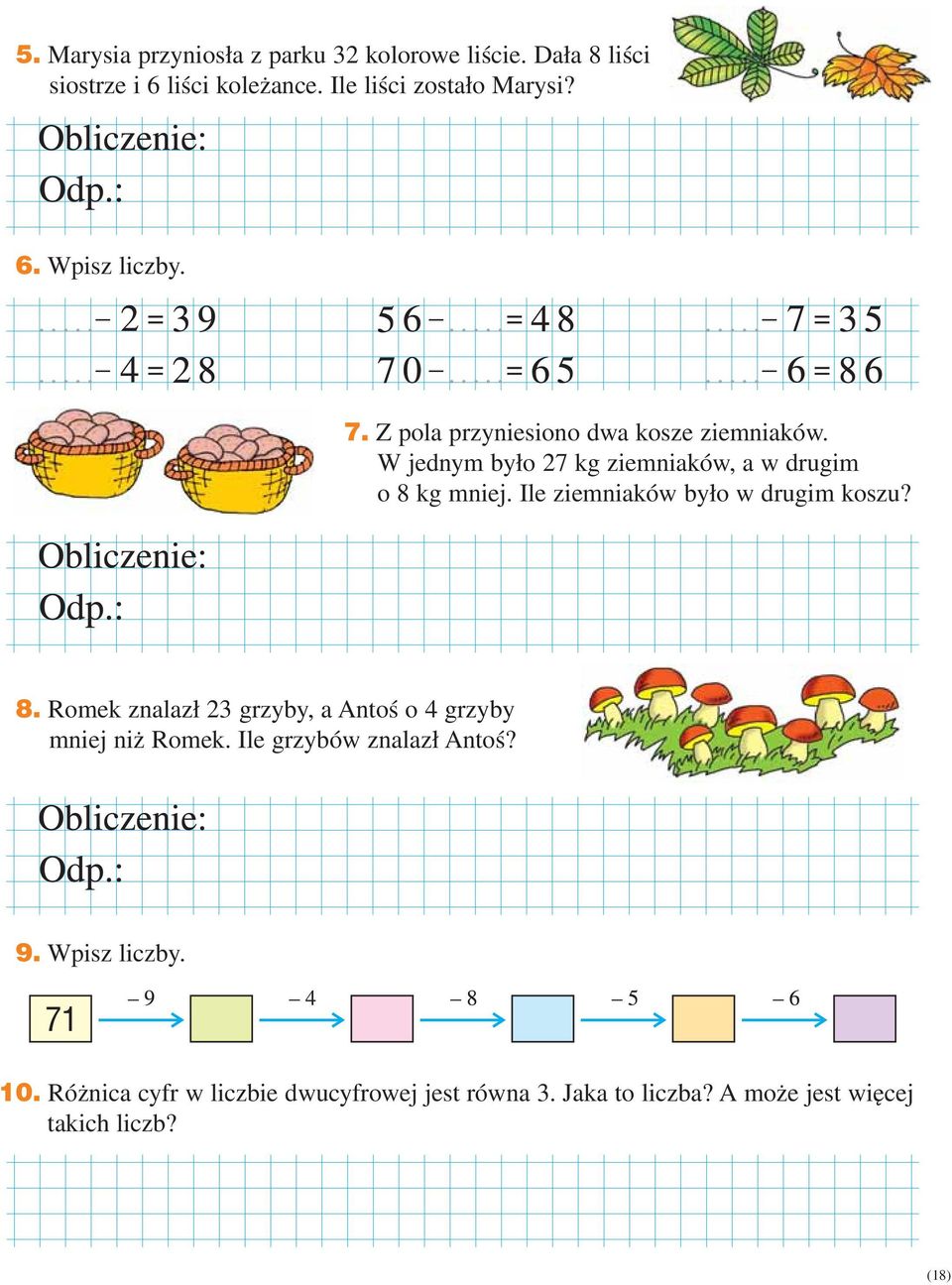 Ile ziemniaków było w drugim koszu? 8. Romek znalazł 23 grzyby, a Antoś o 4 grzyby mniej niż Romek.