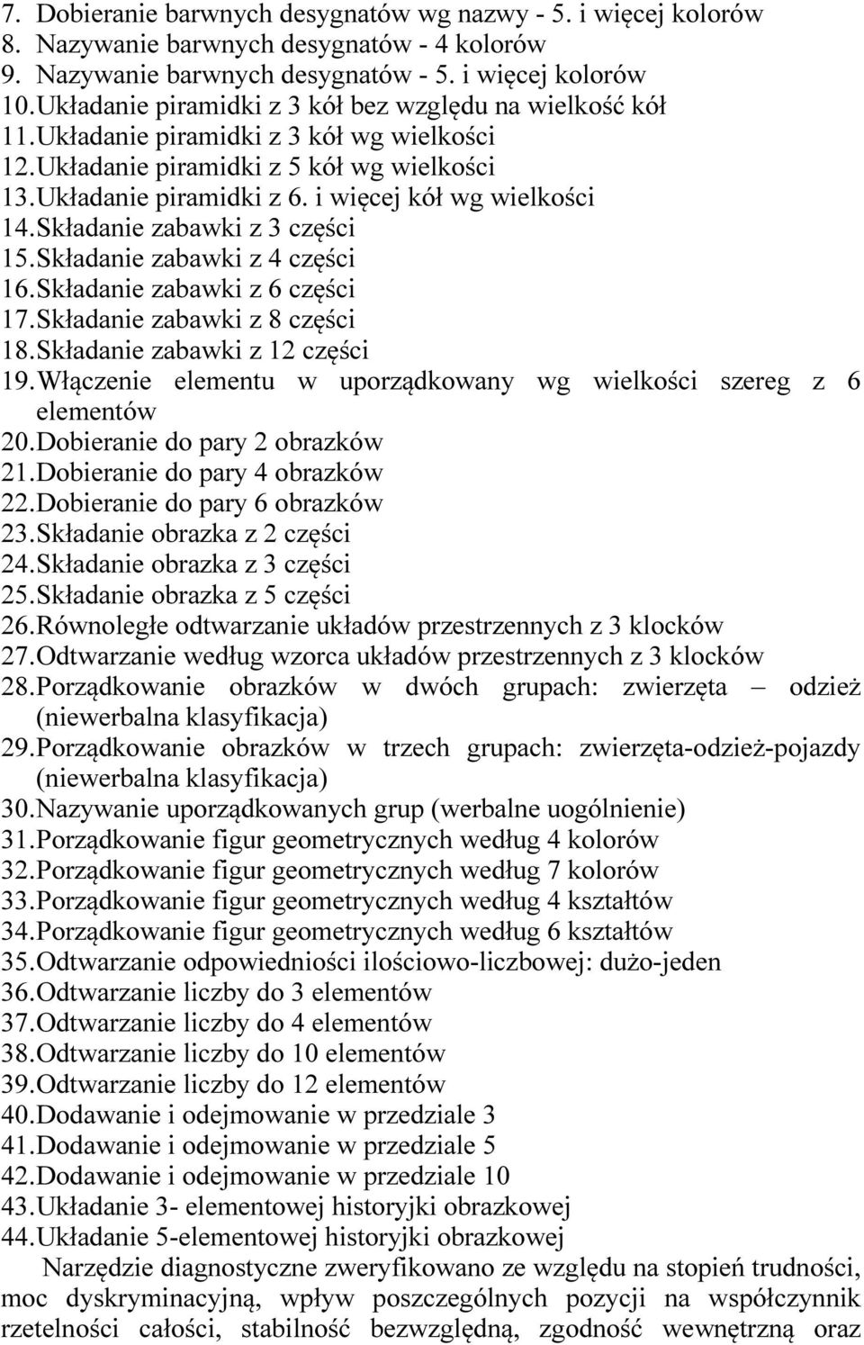 i więcej kół wg wielkości 14. Składanie zabawki z 3 części 15. Składanie zabawki z 4 części 16. Składanie zabawki z 6 części 17. Składanie zabawki z 8 części 18. Składanie zabawki z 12 części 19.