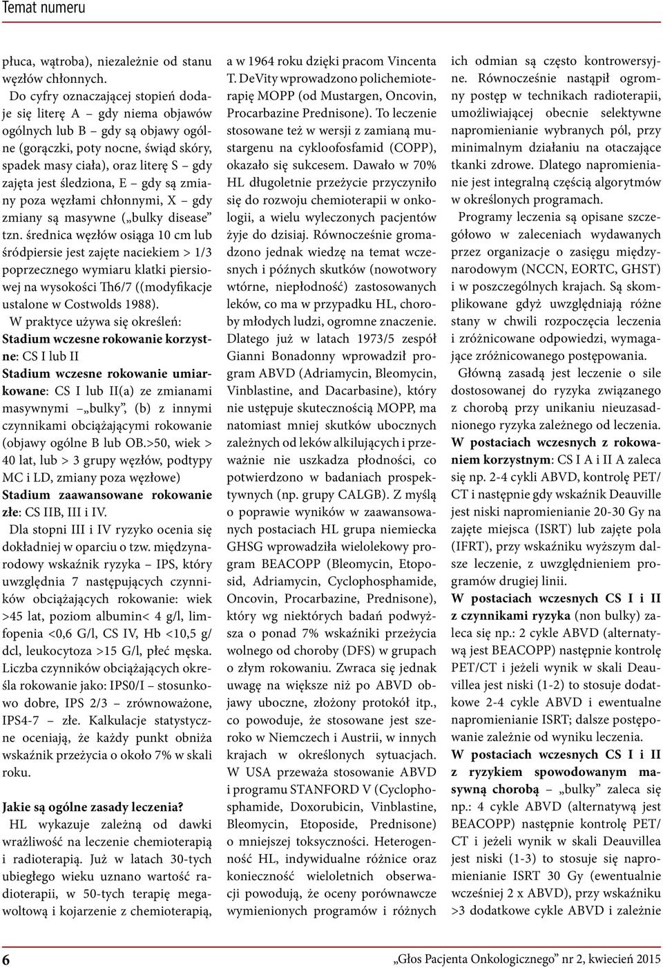 śledziona, E gdy są zmiany poza węzłami chłonnymi, X gdy zmiany są masywne ( bulky disease tzn.