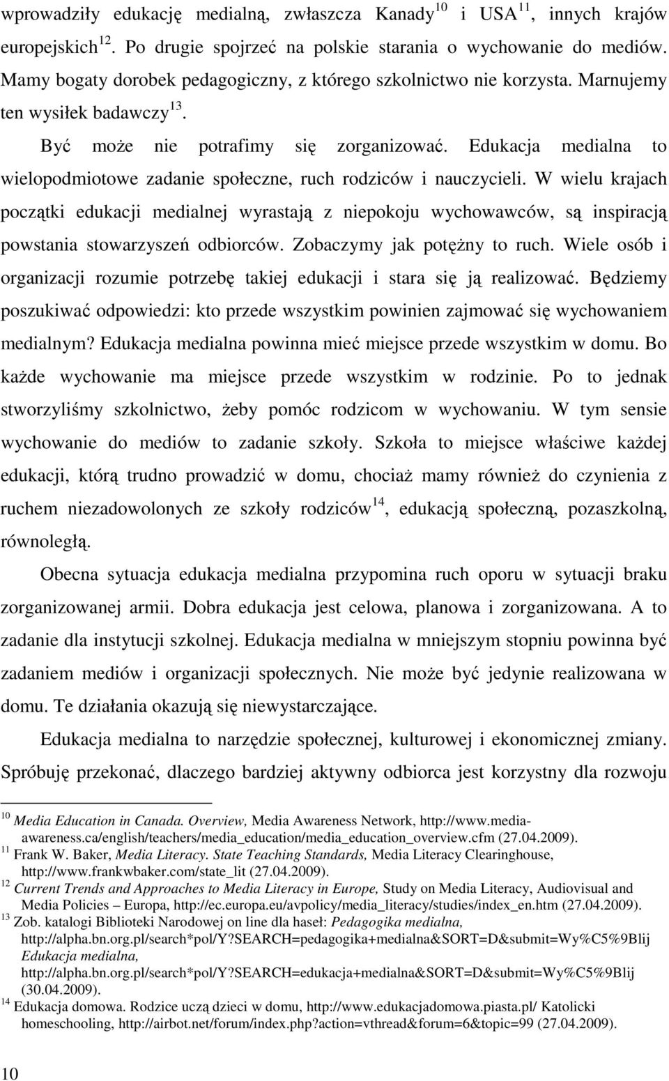 Edukacja medialna to wielopodmiotowe zadanie społeczne, ruch rodziców i nauczycieli.