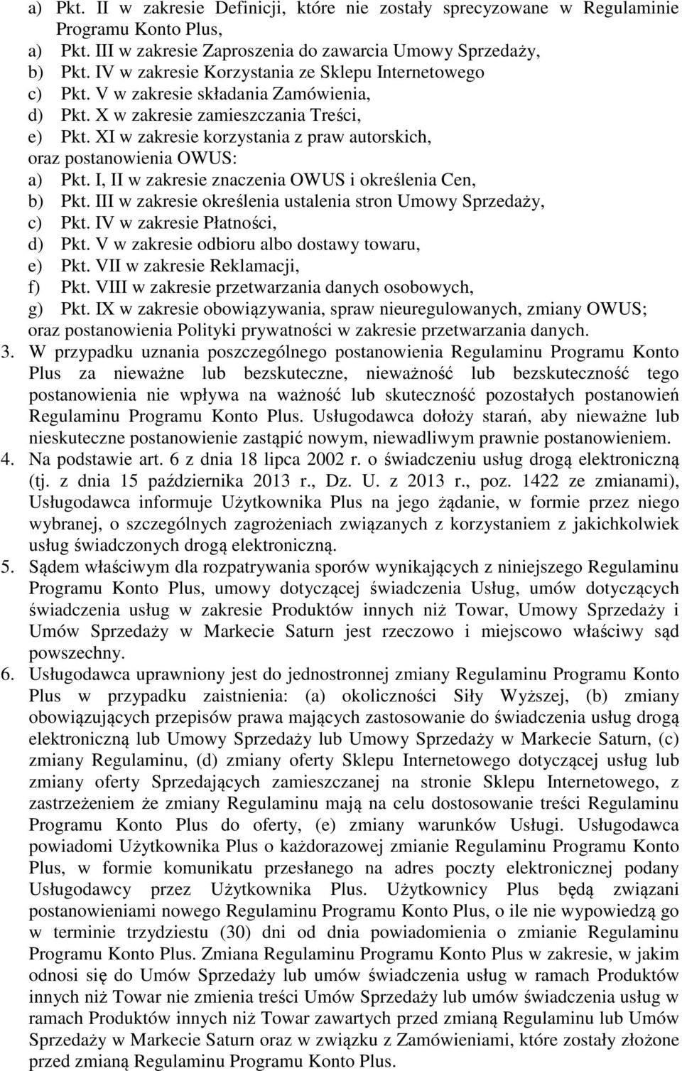 XI w zakresie korzystania z praw autorskich, oraz postanowienia OWUS: a) Pkt. I, II w zakresie znaczenia OWUS i określenia Cen, b) Pkt.