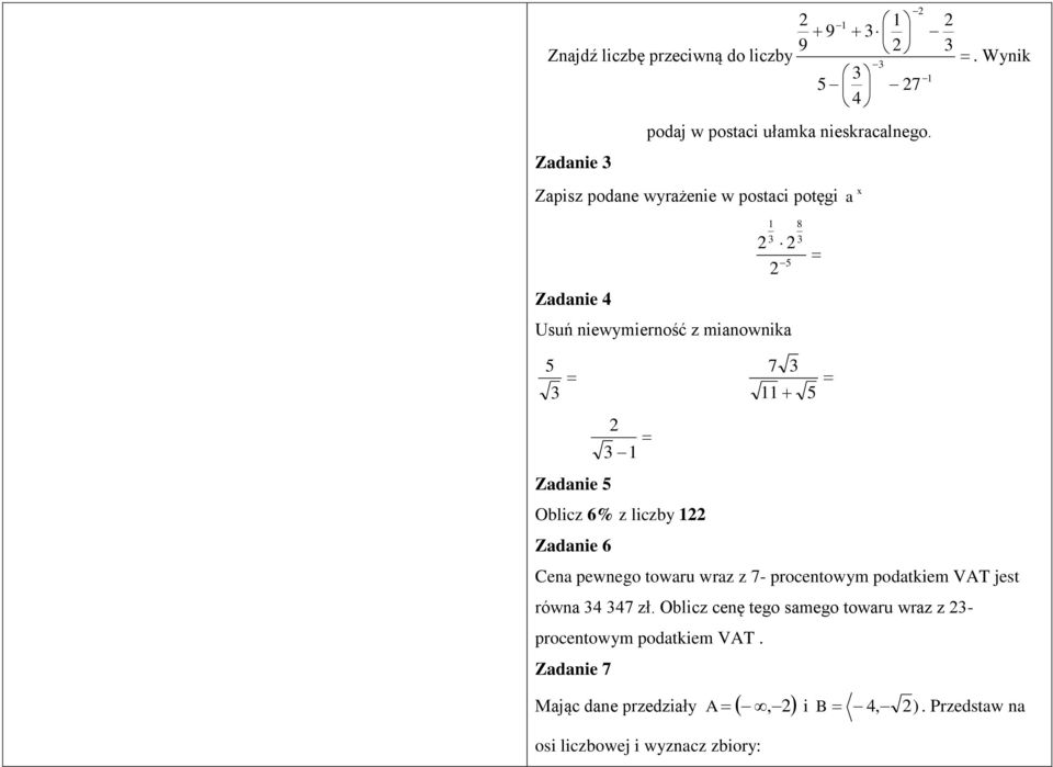 Wynik Zadanie 4 5 Usuń niewymierność z mianownika 8 5 7 5 Zadanie 5 Oblicz 6% z liczby Zadanie 6 Cena pewnego towaru