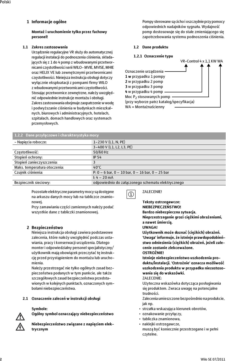 WILO- MVIE, MVISE, MHIE oraz HELIX VE lub zewnętrznymi przetwornicami częstotliwości.