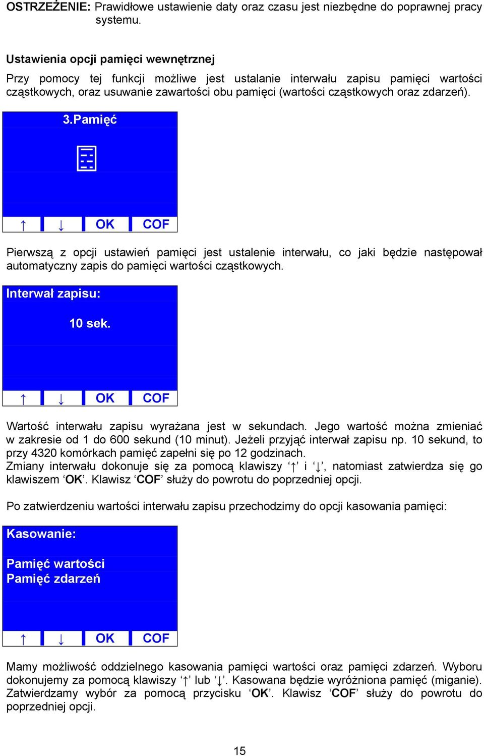 zdarzeń). 3.Pamięć OK COF Pierwszą z opcji ustawień pamięci jest ustalenie interwału, co jaki będzie następował automatyczny zapis do pamięci wartości cząstkowych. Interwał zapisu: 10 sek.