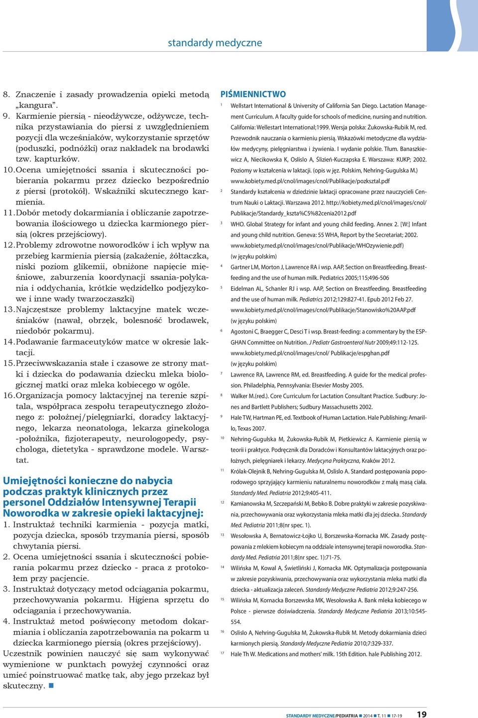 kapturków. 10. Ocena umiejętności ssania i skuteczności pobierania pokarmu przez dziecko bezpośrednio z piersi (protokół). Wskaźniki skutecznego karmienia. 11.