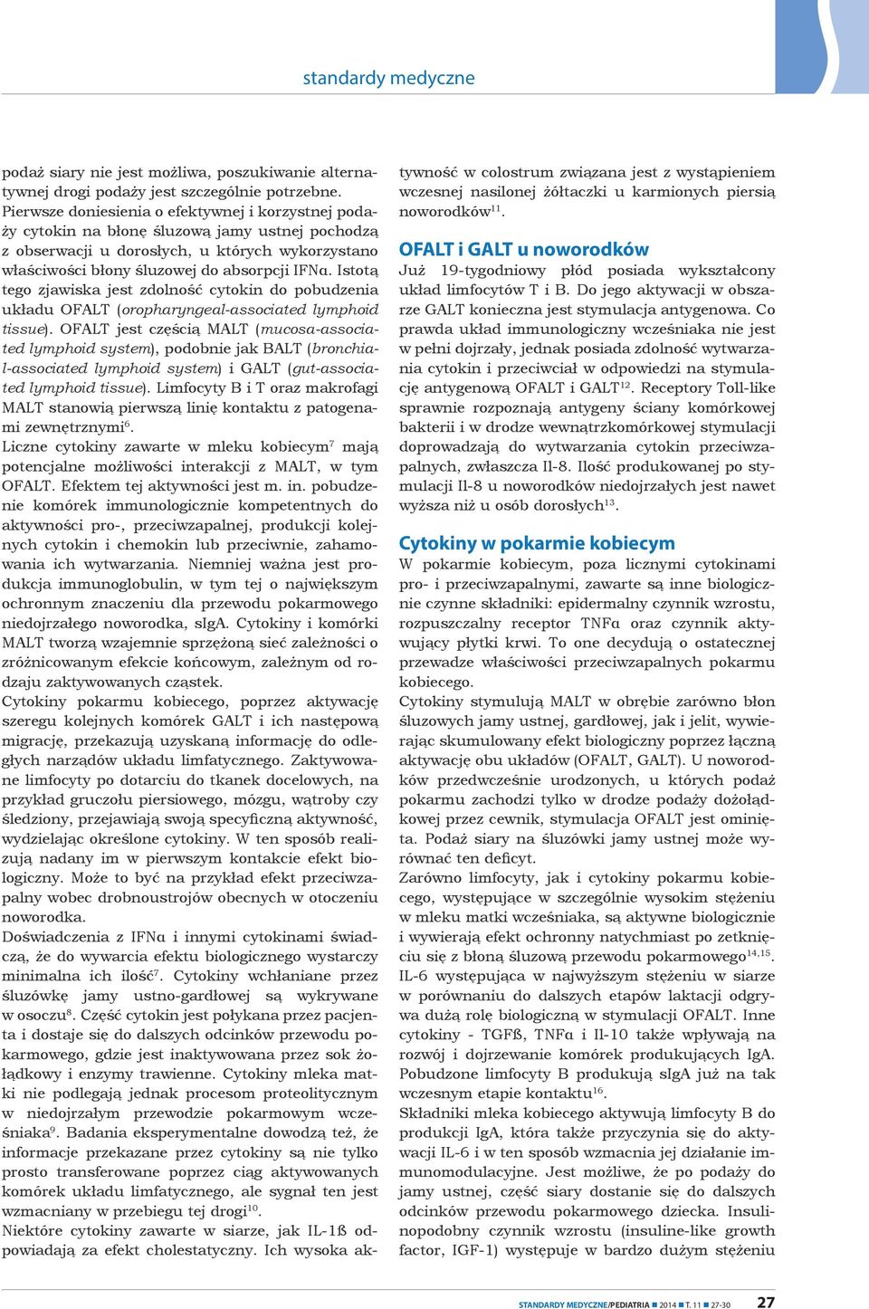 Istotą tego zjawiska jest zdolność cytokin do pobudzenia układu OFALT (oropharyngeal-associated lymphoid tissue).