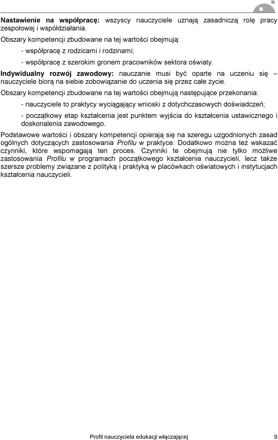 Indywidualny rozwój zawodowy: nauczanie musi być oparte na uczeniu się nauczyciele biorą na siebie zobowiązanie do uczenia się przez całe życie.