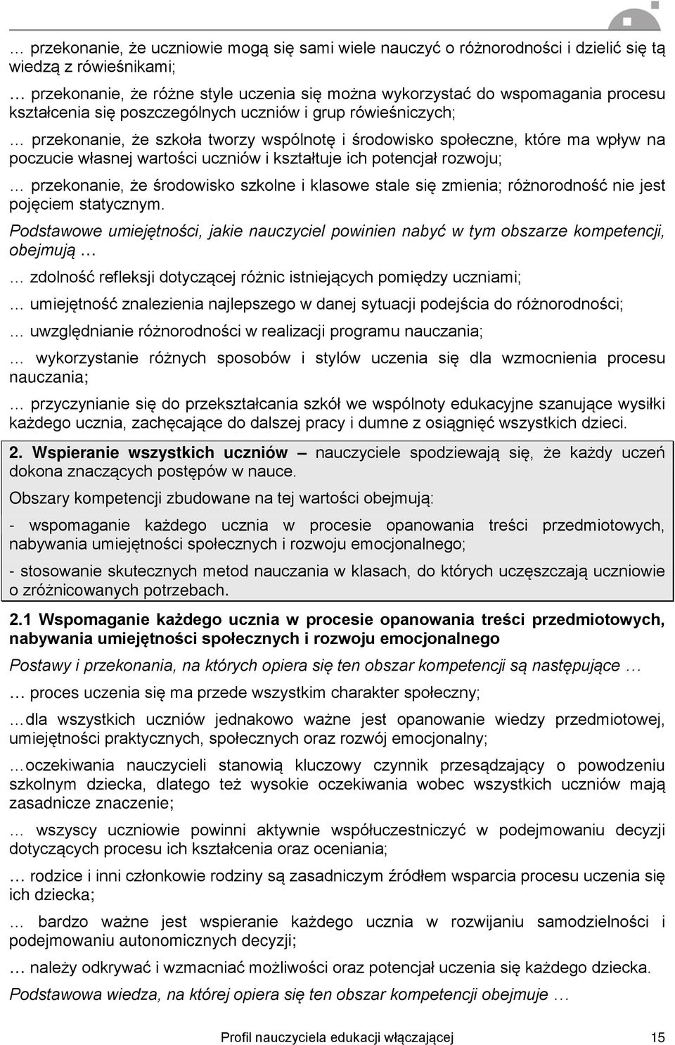 potencjał rozwoju; przekonanie, że środowisko szkolne i klasowe stale się zmienia; różnorodność nie jest pojęciem statycznym.